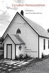 Canadian Pentecostalism: Transition and Transformation (McGill-Queen's Studies in the History of Religion, Series Two)