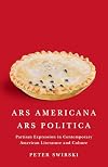 Ars Americana, Ars Politica: Partisan Expression in Contemporary American Literature and Culture
