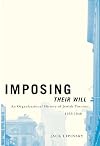 Imposing Their Will: An Organizational History of Jewish Toronto, 1933-1948 (Mcgill-Queen's Studies in Ethnic History, Series Two)