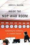 Inside the NDP war room competing for credibility in a federal election