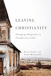 Leaving Christianity : changing allegiances in Canada since 1945