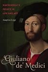 Giuliano de' Medici: Machiavelli's Prince in Life and Art