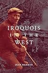 Iroquois in the West (McGill-Queen's Native and Northern Series)