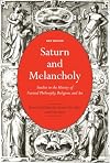 Saturn and Melancholy: Studies in the History of Natural Philosophy, Religion and Art
