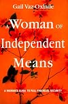 A woman of independent means: A woman's guide to full financial security