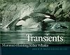 Transients: Mammal-Hunting Killer Whales of British Columbia, Washington, and Southeastern Alaska