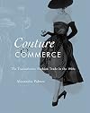 Couture and Commerce: The Transatlantic Fashion Trade in the 1950s
