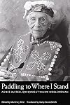 Paddling to Where I Stand: Agnes Alfred, Qwiqwasutinuxw Noblewoman