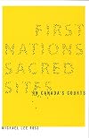 First Nations Sacred Sites in Canadas Courts (Law and Society)