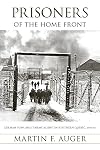 Prisoners of the Home Front: German POWs and "Enemy Aliens" in Southern Quebec, 1940-46 (Studies in Canadian Military History)