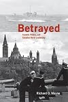 Betrayed: Scandal, Politics, and Canadian Naval Leadership (Studies in Canadian Military History)