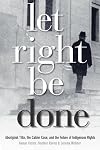 Let Right Be Done: Aboriginal title, the Calder Case, and the Future of Indigenous Rights (Law and Scoiety)