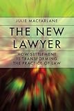 The New Lawyer How Settlement Is Transforming The Practice Of Law