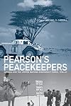 Pearson's Peacekeepers: Canada and the United Nations Emergency Force, 1956-67