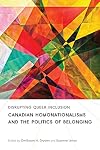 Disrupting queer inclusion: Canadian homonationalisms and the politics of belonging