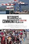 Resource Communities in a Globalizing Region: Development, Agency, and Contestation in Northern British Columbia