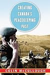 Creating Canada’s Peacekeeping Past