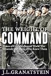The weight of command : voices of Canada's Second World War generals and those who knew them