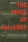 The price of alliance : the politics and procurement of Leopard tanks for Canada's NATO brigade