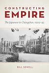 Constructing Empire: The Japanese in Changchun, 1905–45