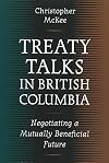 Treaty Talks in British Columbia: Negotiating a Mutually Beneficial Future