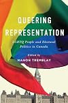 Queering Representation: LGBTQ People and Electoral Politics in Canada