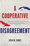 A Cooperative Disagreement: CanadaβUnited States Relations and Revolutionary Cuba, 1959β93 (The C.D. Howe Series in Canadian Political History)
