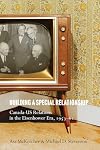 Building a Special Relationship: Canada-US Relations in the Eisenhower Era, 1953-61