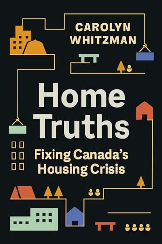 Home Truths: Fixing Canada's Housing Crisis by Carolyn Whitzman / by 63788