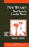 New Women Short Stories By Canadian Women 19001920 Canadian Short Story Library