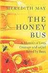 The Honey Bus: A Memoir of Loss, Courage and a Girl Saved by Bees