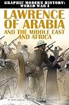Lawrence of Arabia and the Middle East and Africa (Graphic Modern History: World War I)