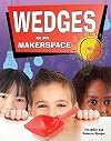 Wedges in My Makerspace (Simple Machines in My Makerspace)