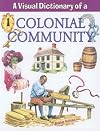 A Visual Dictionary of a Colonial Community (Crabtree Visual Dictionaries)