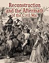 Reconstruction and the Aftermath of the Civil War