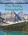 Rocky Mountains (Mountains of the World) (Mountains Around the World)