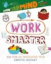 Work Smarter (Grow Your Mind)