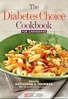 The Diabetes Choice Cookbook for Canadians