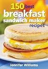 150 Best Breakfast Sandwich Maker Recipes