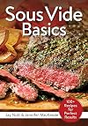 Sous Vide Basics: 100 Recipes for Perfect Results