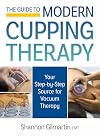 The Guide to Modern Cupping Therapy: Your Step-by-Step Source for Vacuum Therapy