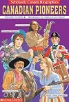 Canadian Pioneers (Scholastic Canada Biographies)