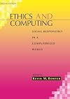 Ethics and Computing: Living Responsibly in a Computerized World