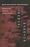 The Woman Warrior: Memoirs Of A Girlhood Among Ghosts