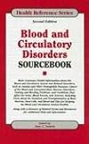 Blood And Circulatory Disorders Sourcebook: Basic Consumer Health Information About The Blood And Circulatory System And Related Disorders, Such as ... Diseases, Cancer o (Health Reference Series)