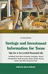 Savings and Investment Information for Teens: Tips for a Successful Financial Life; Including Faxts About Economic Principles, Wealth Development, Bank ... Mutual Funds, and O (Teen Finance Series)