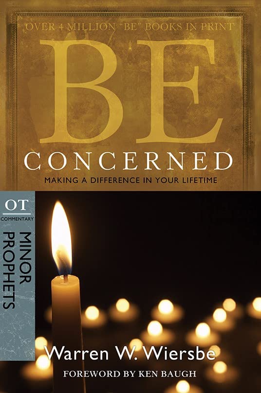 Be Concerned: Making a Difference in Your Lifetime: OT Commentary: Minor Prophets book cover