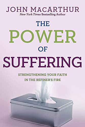 The Power of Suffering: Strengthening Your Faith in the Refiner's Fire book cover