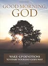 Good Morning, God: Wake-up Devotions to Start Your Day God's Way
