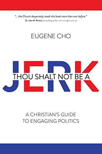 Thou Shalt Not Be a Jerk: A Christian's Guide to Engaging Politics cover